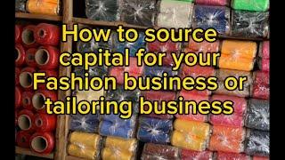 How to source capital for you tailoring business |how to get money to start up your fashion business