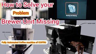 How to Solve Brewer  Missing Problem Coffee machine of coffai, fully Automated Coffee Machine