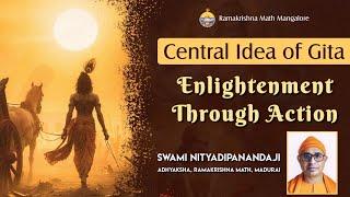 Central Idea of Gita: Enlightenment Through Action - Talk by Sw Nityadipanandaji @ RK Math Mangalore