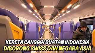 LUAR BIASA !! TAK HANYA ASIA, SWISS PUN BORONG 10 KERETA API CANGGIH BUATAN INDONESIA