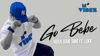 GO BEBE - HULK VAN JMF ft. LIXX || Ⓜ️VIBEZ Choreography by Muzry