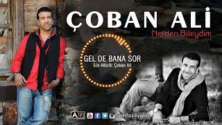 Çoban Ali - Gelde Bana Sor (Yeni 2018)