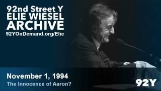 Elie Wiesel: The Innocence of Aaron? | 92nd Street Y Elie Wiesel Archive