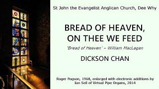 Bread of Heaven, On Thee We Feed (Dickson Chan, organ of St John's Anglican Church, Dee Why)