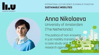 Dr Anna Nikolaeva - The politics of non knowing in just mobility transitions