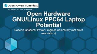 Open Hardware GNU/Linux PPC64 Laptop Potential - Roberto Innocenti, Power Progress Community