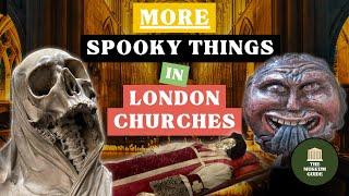 MORE Macabre Objects in London Churches - A Guided Tour of Spooky Oddities in 9 Churches