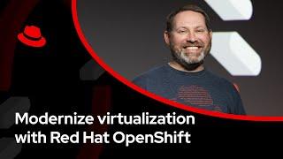 Modernize virtualization with Red Hat OpenShift