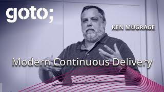 Modern Continuous Delivery • Ken Mugrage • GOTO 2019