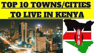 Top 10 Towns/Cities to Live in  Kenya