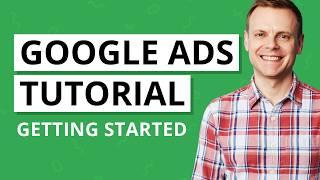 Google Ads Tutorial – Fundamentals and Account Set Up