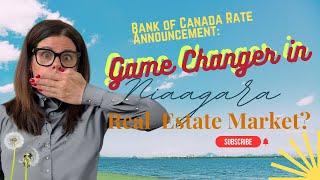 Bank of Canada Rate Announcement: A Game-Changer for Niagara Real Estate?