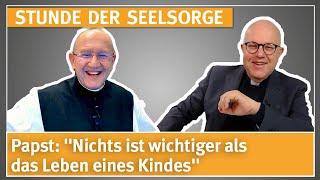 Papst: "Nichts ist wichtiger als das Leben eines Kindes" - 4.2.25 - STUNDE DER SEELSORGE Pater Karl