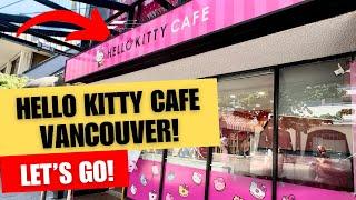 Hard Core Fan’s visit to the Hello Kitty Cafe Vancouver!  First in Canada!