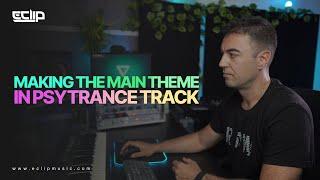 Making The Main Theme In Psytrance Track