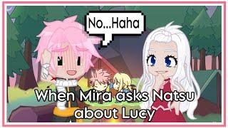 When Mira asks Natsu about Lucy~ //FairyTail\\ Nalu 🩷