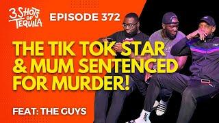 #3ShotsOfTequila Ep 372: Tik Tok Star & Mum Sentenced For Murder