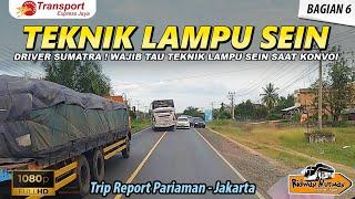 DRIVER SUMATRA ! WAJIB TAU TEKNIK LAMPU SEIN SAAT KONVOI TRIP PO TRANSPORT PARIAMAN - JAKARTA (6/11)