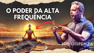 Como viver em ALTA FREQUÊNCIA | Joe Dispenza