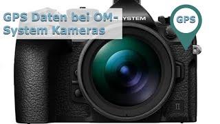 GPS Daten in Fotos von OM System Kameras - Ein MUSS