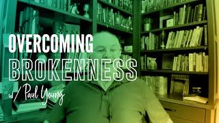 Overcoming Brokenness w/ Paul Young (FULL EPISODE)