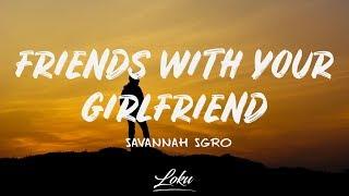 Savannah Sgro - Friends With Your Girlfriend (Lyrics)