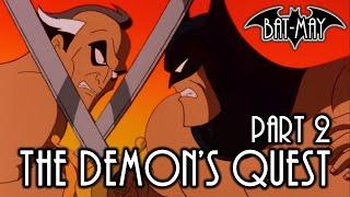 The Demon's Quest Part II - Bat-May