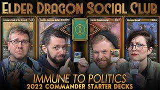 Immune to Politics - 2022 Starter Decks || Elder Dragon Social Club - Commander Gameplay