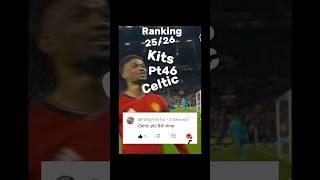 Ranking 25/26 kits pt46 Celtic #football #celtic