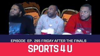 Sports4U Ep. 295 Friday after the Finals