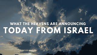 What the Heavens are Announcing Today! From Israel