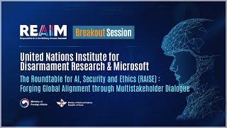 [REAIM Summit 2024_Breakout Session] United Nations Institute for Disarmament Research & Microsoft