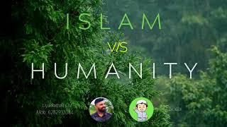 islam & Humanity  Liyakkathali CM