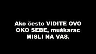 Ako često VIDITE OVO OKO SEBE, muškarac MISLI NA VAS