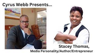 Media Personality and Entrepreneur Stacey Thomas on Cyrus Webb Presents