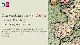 Conversaciones en torno a Sefarad. Paloma Díaz-Más y Francisco Javier Vallina