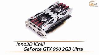 Inno3D GeForce GTX 950 2GB GDDR5 iChill Ultra - Review & Testing