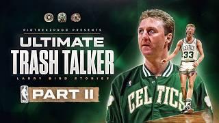 Larry Bird STORIES that prove he's the ULTIMATE TRASH TALKER - PART 2