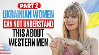 Ukrainian Women Can NOT Understand THIS About Western Man | Part 2