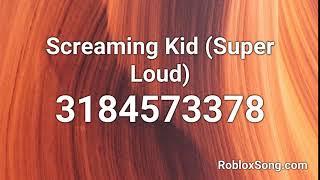 Screaming Kid (Super Loud) Roblox ID - Roblox Music Code