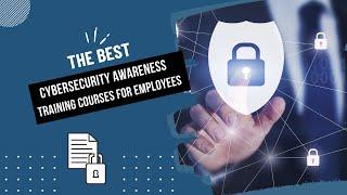 The Best Cybersecurity Awareness Training Courses for Employees