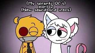 My sprunki ocs part 2 (Update sounds) and Icons