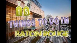 Top 15 Things To Do In Baton Rouge, Louisiana