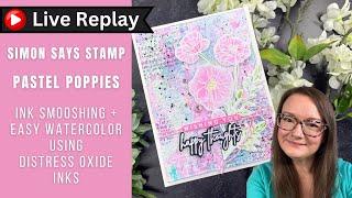 🟣LIVE REPLAY! Pastel Poppies | Simon Says Stamp