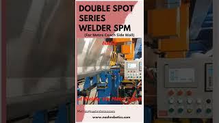 Double Spot Series Welding SPM for Metro Coach Side Wall