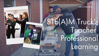 STE(A)M Truck's Teacher Professional Development