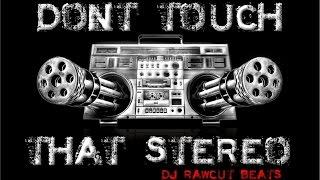 Don't Touch That Stereo! Dj Rawcut