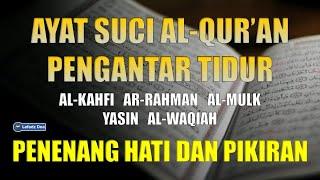 Murottal AlQuran Merdu | Murotal Pengantar Tidur | Surat Al Kahfi ArRahman AlMulk Yasin AlWaqiah