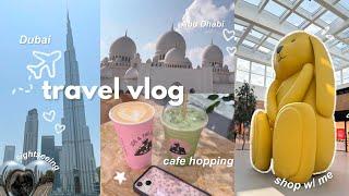 TRAVEL VLOG: dubai + abu dhabi ️|| plane rides, shop w/me, aesthetic cafes, sightseeing ੈ‧₊˚