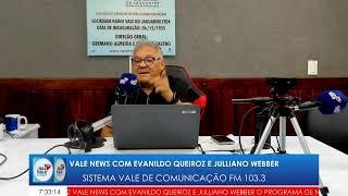 VALENEWS COM EVANILDO QUEIROZ E JULLIANO WEBBER 04/12/2024 QUARTA-FEIRA